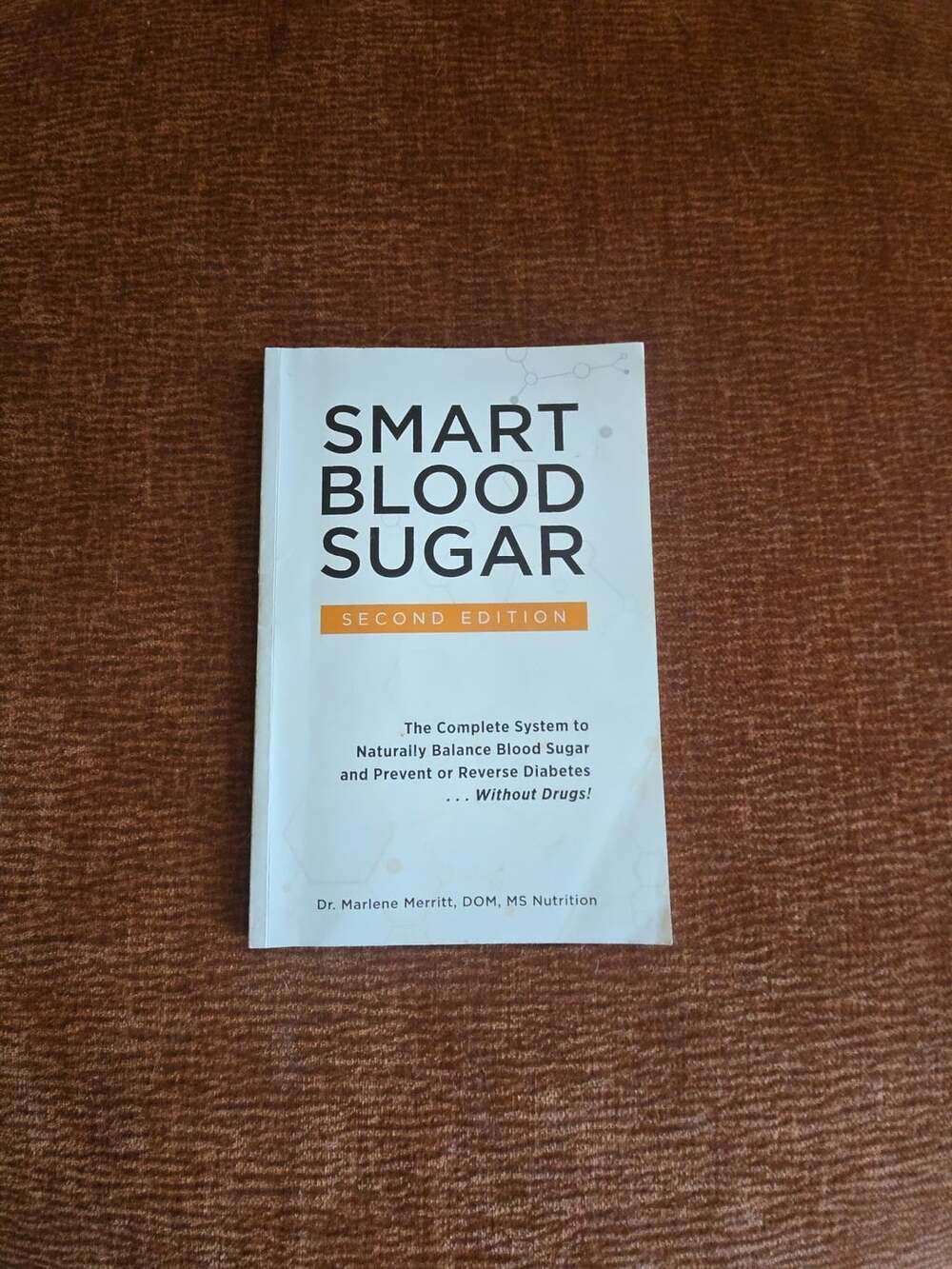 Smart Blood Sugar Second Edition: by Dr. Marlene Merritt